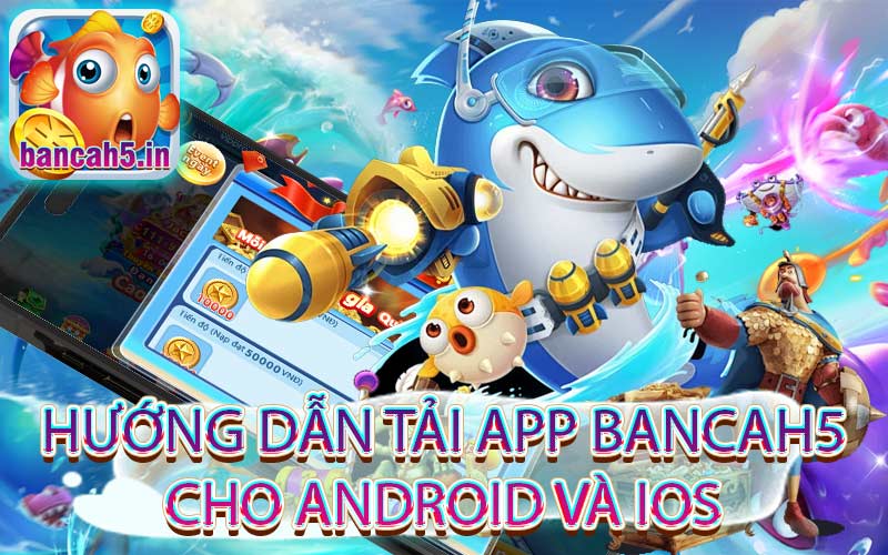Hướng dẫn tải app bancah5 cho android và ios